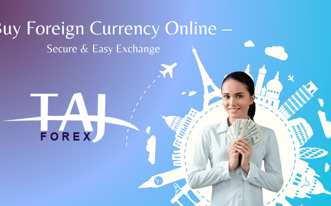 Buy Foreign Currency Online – Secure & Easy Exchange